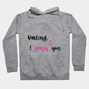 Darling, I fancy you Hoodie